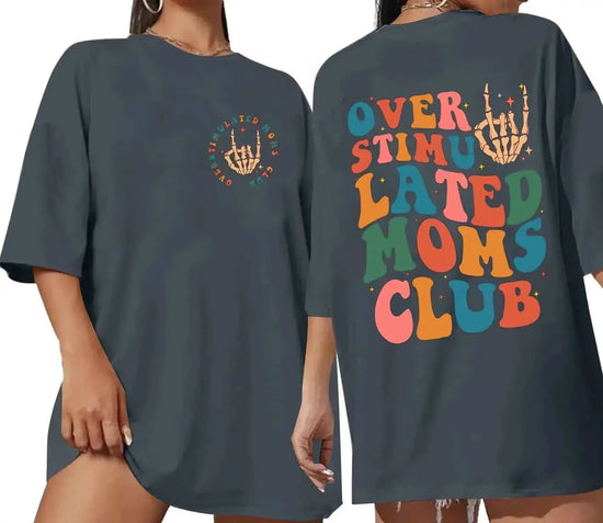Overstimulated Moms Club Shirt Funny Oversized Tshirts Life Skeleton